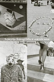 Loteria Fotogrfica Mexicana Cantada Con Refranes Y Coplas De La Lrica Popular by Jill Hartley