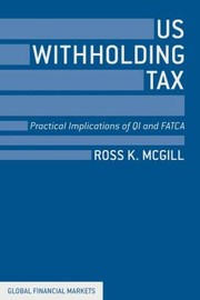 Cover of: Us Withholding Tax Practical Implications Of Qi And Fatca