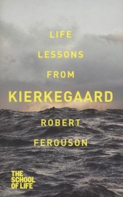 Life Lessons From Kierkegaard by Robert Ferguson