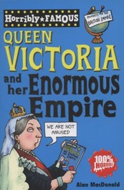 Cover of: Queen Victoria And Her Enormous Empire by 