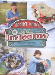 Cover of: My Little French Kitchen Over 100 Recipes From The Mountains Market Squares And Shores Of France