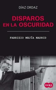 Cover of: Disparos En La Oscuridad La Novela De Daz Ordaz