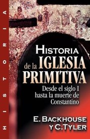 Cover of: Historia De La Iglesia Primitiva Desde El Siglo I Hasta La Muerte De Constantino