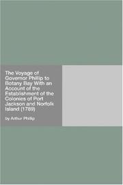 Cover of: The Voyage of Governor Phillip to Botany Bay With an Account of the Establishment of the Colonies of Port Jackson and Norfolk Island (1789)