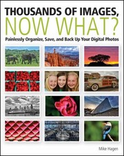 Cover of: Thousands Of Images Now What Painlessly Organize Save And Back Up Your Digital Photos