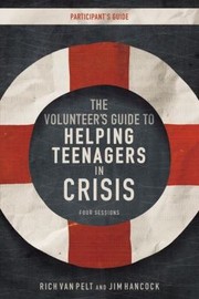 Cover of: The Volunteers Guide to Helping Teenagers in Crisis Participants Guide with DVD