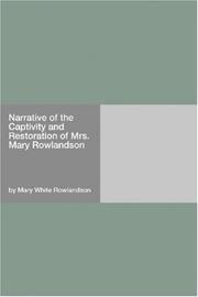 The narrative of the captivity and restoration of Mrs. Mary Rowlandson by Mary White Rowlandson