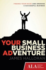 Cover of: Your Small Business Adventure Finding Your Niche And Growing A Successful Business