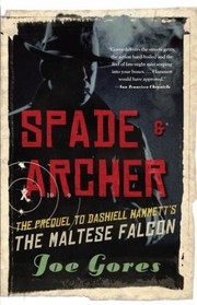 Spade Archer The Prequel To Dashiell Hammetts The Maltese Falcon by Joe Gores