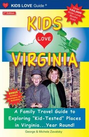 Cover of: Kids Love Virginia A Family Travel Guide To Exploring Kidtested Places In Virginia Year Round