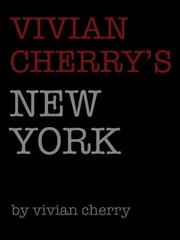 Cover of: Vivian Cherrys New York Photographs By Vivian Cherry Introduction By Julia Van Haaften