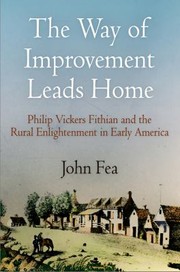 Cover of: The Way Of Improvement Leads Home Philip Vickers Fithian And The Rural Enlightenment In Early America