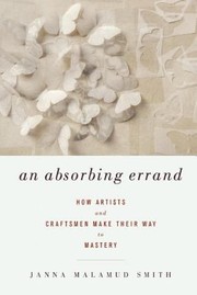 Cover of: An Absorbing Errand How Artists And Craftsmen Make Their Way To Mastery by 