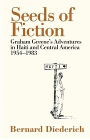 Cover of: The Seeds Of Fiction Graham Greenes Adventures In Haiti 1954 1963
