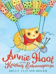 Cover of: Annie Hoot And The Knitting Extravaganza