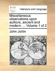 Cover of: Miscellaneous Observations Upon Authors Ancient And Modern Volume 1 Of 2