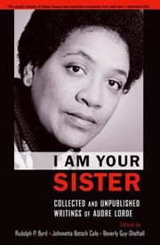 Cover of: I Am Your Sister Collected And Unpublished Writings Of Audre Lorde