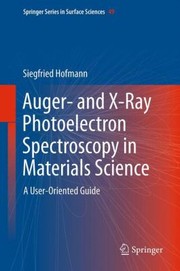Auger And Xray Photoelectron Spectroscopy In Materials Science A Useroriented Guide by Siegfried Hofmann