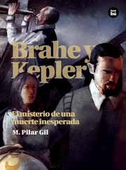 Brahe Y Kepler El Misterio De Una Muerte Inesperada by M. Pilar Gil