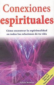Cover of: Conexiones Espirituales Cmo Encontrar La Espiritualidad En Todas Las Relaciones De Tu Vida