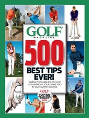 Cover of: 500 Best Tips Ever Simple Techniques To Help You Improve Your Game And Shoot Lower Scores