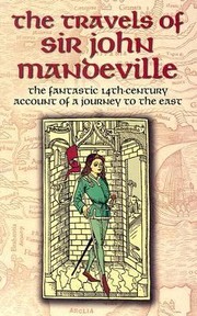 Cover of: The Travels Of Sir John Mandeville The Fantastic 14th Century Account Of A Journey To The East
