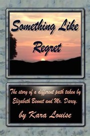 Cover of: Something Like Regret The Story Of A Different Path Taken By Elizabeth Bennet And Mr Darcy