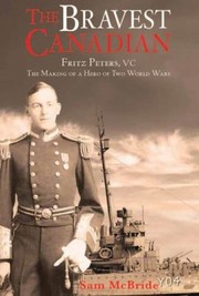 Cover of: Bravest Canadian The Story Of Fritz Peters And Two World Wars
