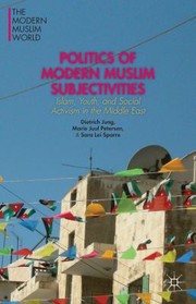 Cover of: Politics Of Modern Muslim Subjectivities Islam Youth And Social Activism In The Middle East