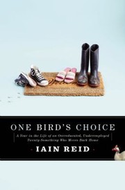 Cover of: One Bird's Choice: A Year in the Life of an Over-educated, Underemployed Twentysomething Who Moves Back Home