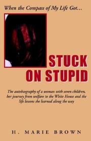 Cover of: When the Compass of My Life Got Stuck On Stupid: The Autobiography of a Woman with Seven Children, Her Journey from Welfare to the White House and the Life Lessons She Learned Along the Way