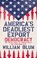 Cover of: Americas Deadliest Export Democracy The Truth About Us Foreign Policy And Everything Else