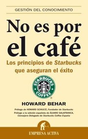 Cover of: No Es Por El Caf Los Principios De Starbucks Que Aseguran El Xito
