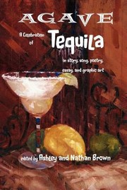 Cover of: Agave a Celebration of Tequila in Story Song Poetry Essay and Graphic Art