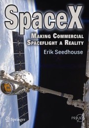 Cover of: Spacex Making Commercial Spaceflight A Reality