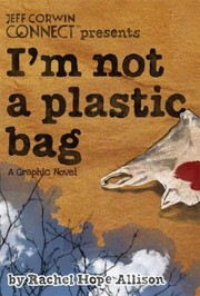 Im Not A Plastic Bag A Graphic Novel by Rachel Hope Allison