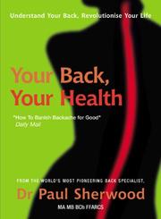 Your back, your health : understand your back, revolutionise your life