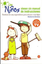 Cover of: Los niños vienen sin manual de instrucciones: Técnicas de una superniñera para educar a tus hijos
