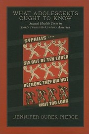 Cover of: What Adolescents Ought To Know Sexual Health Texts In Early Twentiethcentury America