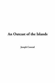 Cover of: An Outcast Of The Islands by Joseph Conrad