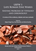 Cover of: Lrfw 1 Late Roman Fine Wares Solving Problems Of Typology And Chronology A Review Of The Evidence Debate And New Contexts