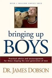 Cover of: Bringing Up Boys: Practical Advice and Encouragement for Those Shaping the Next Generation of Men