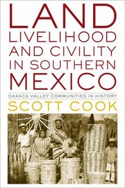 Cover of: Land Livelihood And Civility In Southern Mexico Oaxaca Valley Communities In History by 