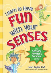 Cover of: Learn To Have Fun With Your Senses The Sensory Avoiders Survival Guide by 