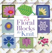Cover of: 75 Floral Blocks to Knit
            
                Knit  Crochet