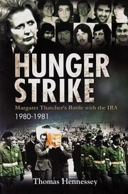 Hunger Strike Margaret Thatchers Battle With The Ira 19801981 by Thomas Hennessy