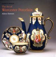 Cover of: The Art Of Worcester Porcelain 17511788 Masterpieces From The British Museum Collection