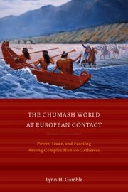 Cover of: The Chumash World At European Contact Power Trade And Feasting Among Complex Huntergatherers