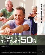 Training The Over 50s Developing Specific Programmes For Older Clients by Sue Griffin