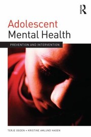 Adolescent Mental Health Prevention And Intervention by Terje Ogden